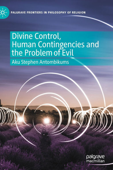 Divine Control, Human Contingencies and the Problem of Evil