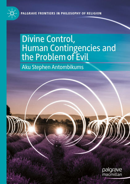 Divine Control, Human Contingencies and the Problem of Evil
