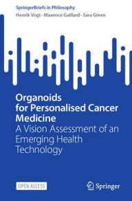 Title: Organoids for Personalised Cancer Medicine: A Vision Assessment of an Emerging Health Technology, Author: Henrik Vogt