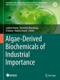 Title: Algae-Derived Biochemicals of Industrial Importance, Author: Lakhan Kumar