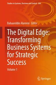 Title: The Digital Edge: Transforming Business Systems for Strategic Success: Volume 1, Author: Bahaaeddin Alareeni
