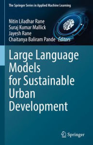 Title: Large Language Models for Sustainable Urban Development, Author: Nitin Liladhar Rane