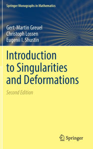 Title: Introduction to Singularities and Deformations, Author: Gert-Martin Greuel