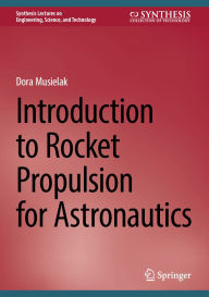 Title: Introduction to Rocket Propulsion for Astronautics, Author: Dora Musielak