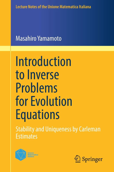 Introduction to Inverse Problems for Evolution Equations: Stability and Uniqueness by Carleman Estimates