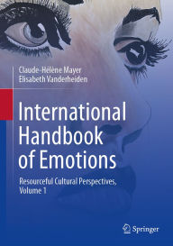 Title: International Handbook of Emotions: Resourceful Cultural Perspectives, Vol. 1, Author: Claude-Hélène Mayer