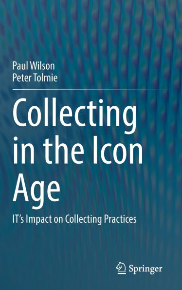 Collecting in the Icon Age: IT's Impact on Collecting Practices