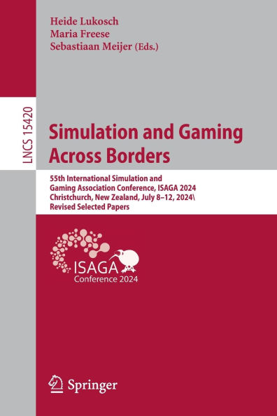 Simulation and Gaming across Borders: 55th International Simulation and Gaming Association Conference, ISAGA 2024, Christchurch, New Zealand, July 8-12, 2024, Revised Selected Papers