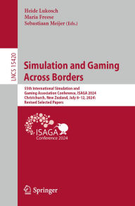Title: Simulation and Gaming across Borders: 55th International Simulation and Gaming Association Conference, ISAGA 2024, Christchurch, New Zealand, July 8-12, 2024, Revised Selected Papers, Author: Heide Lukosch