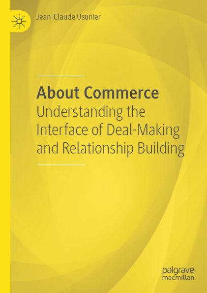 About Commerce: Understanding the Interface of Deal-Making and Relationship Building
