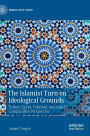 The Islamist Turn on Ideological Grounds: Turkey, Egypt, Pakistan, and Iran in Comparative Perspective