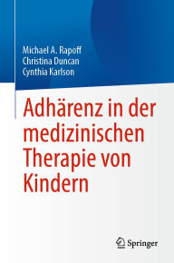 Title: Adhärenz in der medizinischen Therapie von Kindern, Author: Michael A. Rapoff