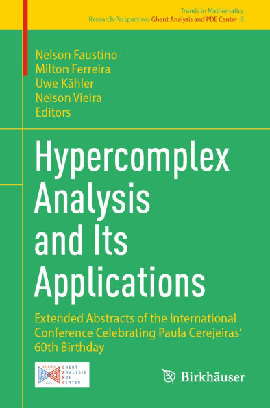 Hypercomplex Analysis and Its Applications: Extended Abstracts of the International Conference Celebrating Paula Cerejeiras' 60th Birthday