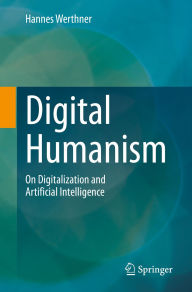 Title: Digital Humanism: On Digitalization and Artificial Intelligence, Author: Hannes Werthner