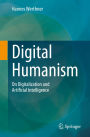 Digital Humanism: On Digitalization and Artificial Intelligence