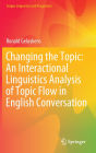 Changing the Topic: An Interactional Linguistics Analysis of Topic Flow in English Conversation