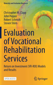 Title: Evaluation of Vocational Rehabilitation Services: Return on Investment (VR-ROI) Models and Results, Author: Christopher M. Clapp