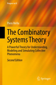 Title: The Combinatory Systems Theory: A Powerful Theory for Understanding, Modeling and Simulating Collective Phenomena, Author: Piero Mella