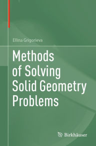 Title: Methods of Solving Solid Geometry Problems, Author: Ellina Grigorieva