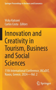 Title: Innovation and Creativity in Tourism, Business and Social Sciences: 11th International Conference, IACuDiT, Naxos, Greece, 2024 - Vol. 2, Author: Vicky Katsoni