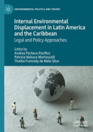 Title: Internal Environmental Displacement in Latin America and the Caribbean: Legal and Policy Approaches, Author: Andrea Pacheco Pacifico