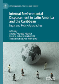 Title: Internal Environmental Displacement in Latin America and the Caribbean: Legal and Policy Approaches, Author: Andrea Pacheco Pacifico