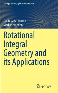 Title: Rotational Integral Geometry and its Applications, Author: Eva B. Vedel Jensen