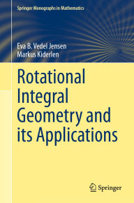 Title: Rotational Integral Geometry and its Applications, Author: Eva B. Vedel Jensen