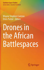Title: Drones in the African Battlespaces, Author: Wayne Stephen Coetzee
