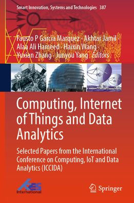 Computing, Internet of Things and Data Analytics: Selected Papers from the International Conference on Computing, IoT and Data Analytics (ICCIDA)