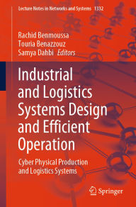 Title: Industrial and Logistics Systems Design and Efficient Operation: Cyber Physical Production and Logistics Systems, Author: Rachid Benmoussa