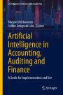 Artificial Intelligence in Accounting, Auditing and Finance: A Guide for Implementation and Use