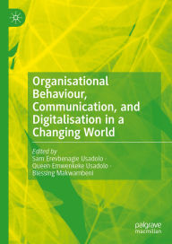 Title: Organisational Behaviour, Communication, and Digitalisation in a Changing World, Author: Sam Erevbenagie Usadolo