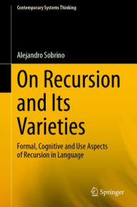 Title: On Recursion and Its Varieties: Formal, Cognitive and Use Aspects of Recursion in Language, Author: Alejandro Sobrino