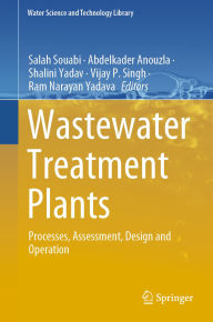 Title: Wastewater Treatment Plants: Processes, Assessment, Design and Operation, Author: Salah Souabi