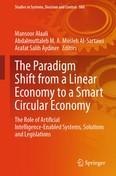 The Paradigm Shift from a Linear Economy to a Smart Circular Economy: The Role of Artificial Intelligence-Enabled Systems, Solutions and Legislations