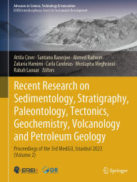 Title: Recent Research on Sedimentology, Stratigraphy, Paleontology, Tectonics, Geochemistry, Volcanology and Petroleum Geology: Proceedings of the 3rd MedGU, Istanbul 2023 (Volume 2), Author: Attila Çiner