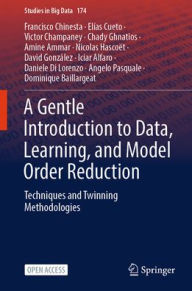 Title: A Gentle Introduction to Data, Learning, and Model Order Reduction: Techniques and Twinning Methodologies, Author: Francisco Chinesta