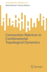 Title: Connection Matrices in Combinatorial Topological Dynamics, Author: Marian Mrozek