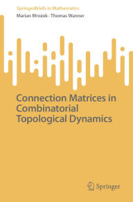 Title: Connection Matrices in Combinatorial Topological Dynamics, Author: Marian Mrozek