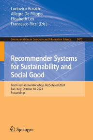 Title: Recommender Systems for Sustainability and Social Good: First International Workshop, RecSoGood 2024, Bari, Italy, October 18, 2024, Proceedings, Author: Ludovico Boratto