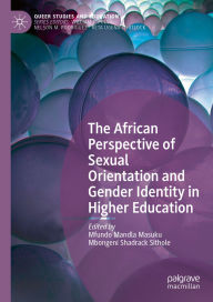 Title: The African Perspective of Sexual Orientation and Gender Identity in Higher Education, Author: Mfundo Mandla Masuku
