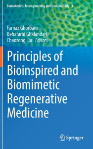 Title: Principles of Bioinspired and Biomimetic Regenerative Medicine, Author: Farnaz Ghorbani