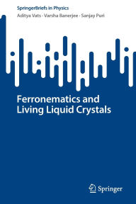 Title: Ferronematics and Living Liquid Crystals, Author: Aditya Vats