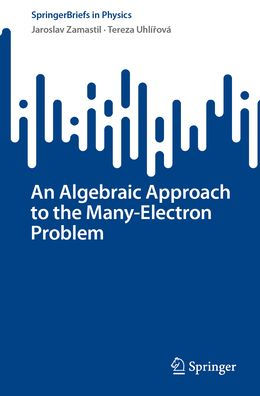 An Algebraic Approach to the Many-Electron Problem