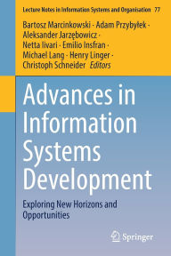 Title: Advances in Information Systems Development: Exploring New Horizons and Opportunities, Author: Bartosz Marcinkowski