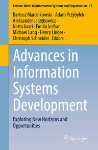 Title: Advances in Information Systems Development: Exploring New Horizons and Opportunities, Author: Bartosz Marcinkowski
