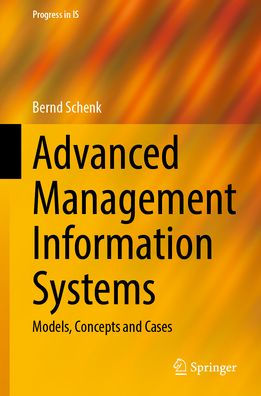 Advanced Management Information Systems: Models, Concepts and Cases