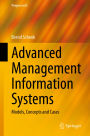 Advanced Management Information Systems: Models, Concepts and Cases