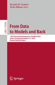 Title: From Data to Models and Back: 12th International Symposium, DataMod 2024, Aveiro, Portugal, November 4-5, 2024, Revised Selected Papers, Author: Ricardo M. Czekster